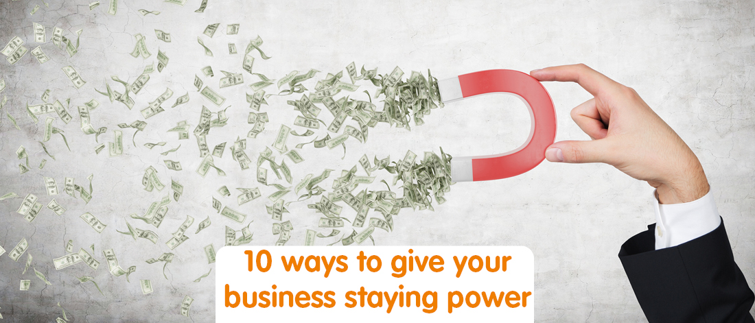 Five Ways You Can Build A Business With Staying Power