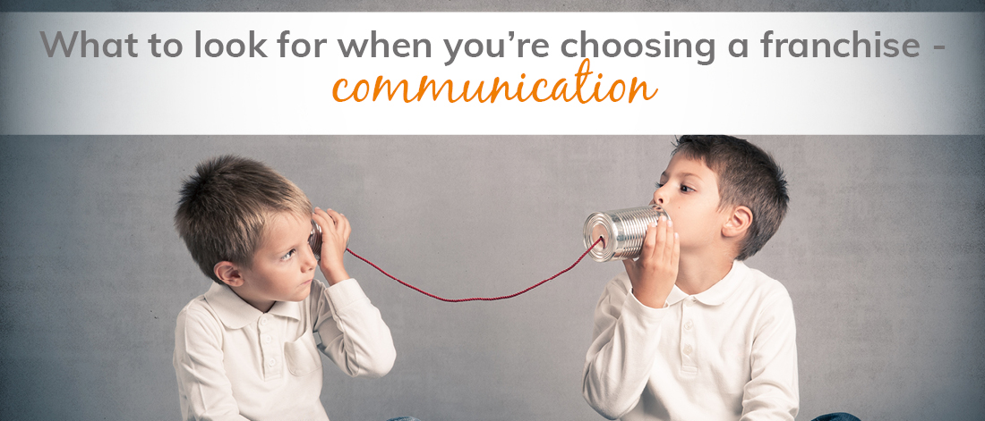 What to look for when you’re choosing a franchise - communication