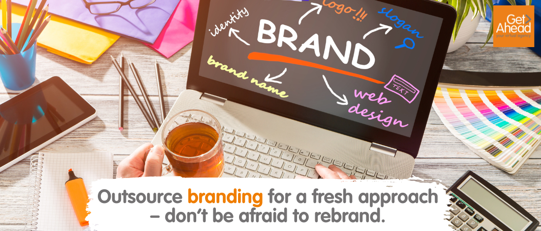 Outsource branding for a fresh approach  - don't be afraid to rebrand