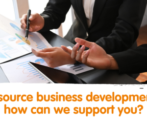 Outsource business development – how can we support you?